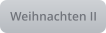 Weihnachten II